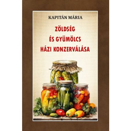 Zöldség és gyümölcs házi konzerválása