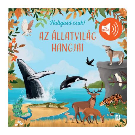 Hallgasd csak! - Az állatvilág hangjai