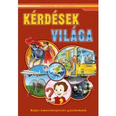 Kérdések világa - Képes ismeretterjesztés gyerekeknek