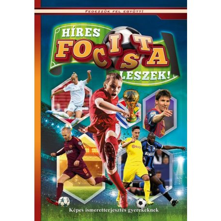 Híres focista leszek! - Képes ismeretterjesztés gyerekeknek