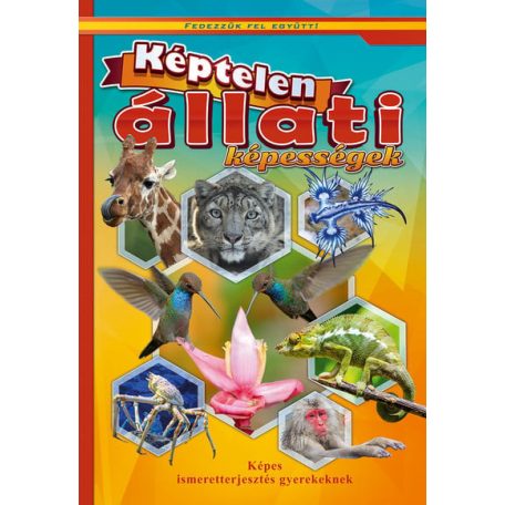 Képtelen állati képességek - Fedezzük fel együtt!