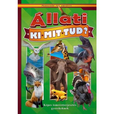 Állati ki-mit-tud? - Képes ismeretterjesztés gyerekeknek