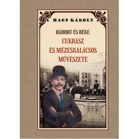 Háború és béke CUKRÁSZ és MÉZESKÁLACSOS MŰVÉSZETE