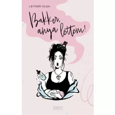 Bakker, anya lettem!