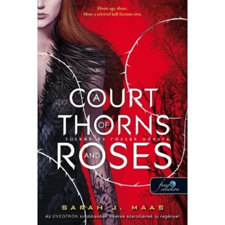 A Court of Thorns and Roses - Tüskék és rózsák udvara (Tüskék és Rózsák udvara 1.)