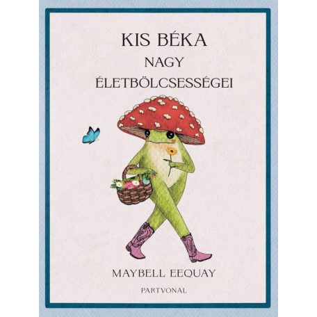 Kis béka nagy életbölcsességei