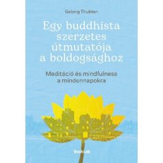 Egy buddhista szerzetes útmutatója a boldogsághoz