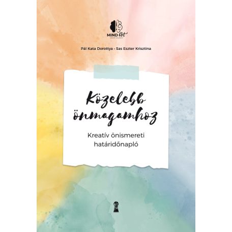 Közelebb önmagamhoz - Kreatív önismereti határidőnapló