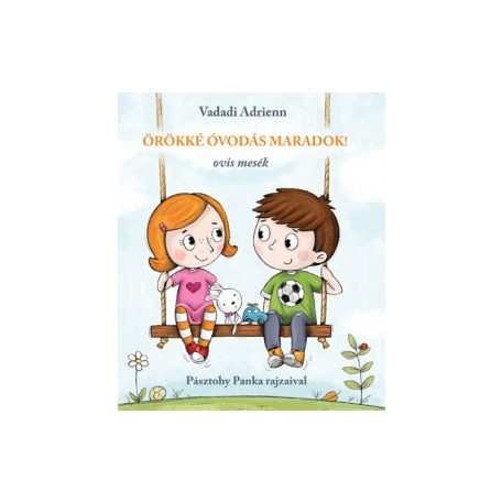 Örökké óvodás maradok! - ovis mesék