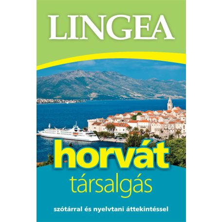Lingea horvát társalgás - Szótárral és nyelvtani áttekintéssel