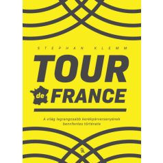   Tour de France - A világ legrangosabb kerékpárversenyének bennfentes története
