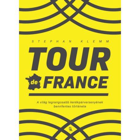 Tour de France - A világ legrangosabb kerékpárversenyének bennfentes története