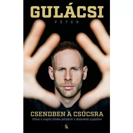 Csendben a csúcsra - Utam a zuglói földes pályáról a Bajnokok Ligájába