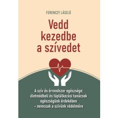 Vedd kezedbe a szívedet