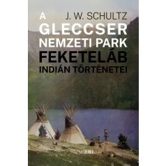 A Gleccser Nemzeti Park feketeláb indián történetei