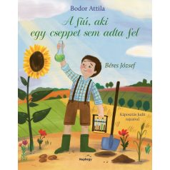 A fiú, aki cseppet sem adta fel - Béres József