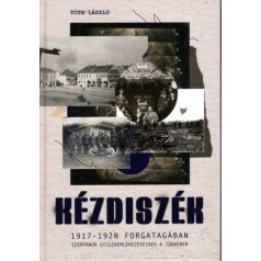   Kézdiszék 1917-1920 forgatagában - Szemtanúk visszaemlékezéseinek tükrében