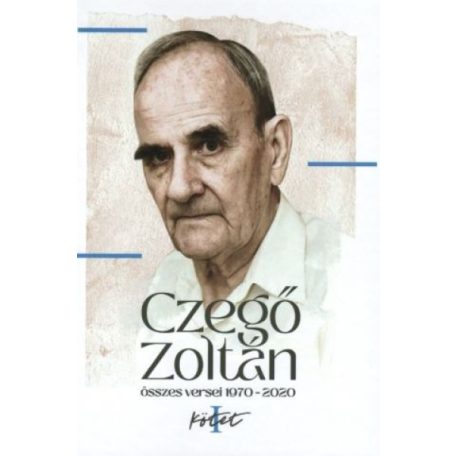 Czegő Zoltán összes versei - 1970-2020 - I-II kötet