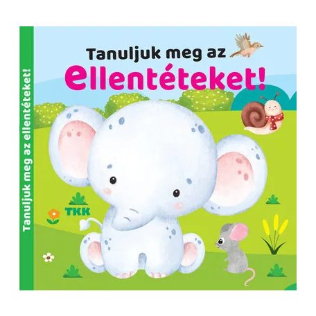 Tanuljuk meg az ellentéteket!