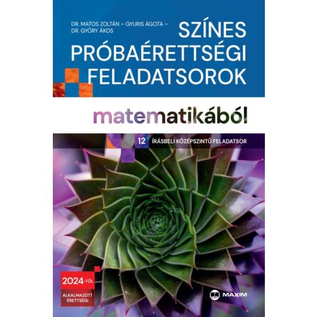 Színes próbaérettségi feladatsorok matematikából (12 írásbeli középszintű feladatsor)