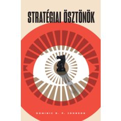   Stratégiai ösztönök - A kognitív torzítások adaptív előnyei a nemzetközi politikában
