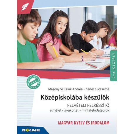 Középiskolába készülök - felvételi felkészítő - Magyar nyelv és irodalom - MS-2385U