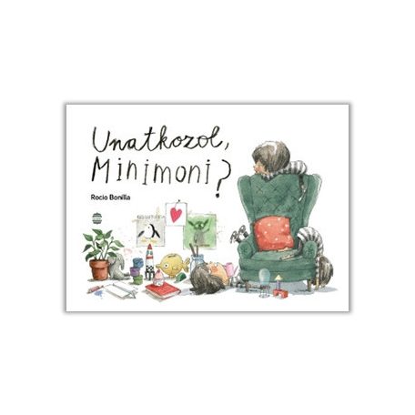 Unatkozol, Minimoni?