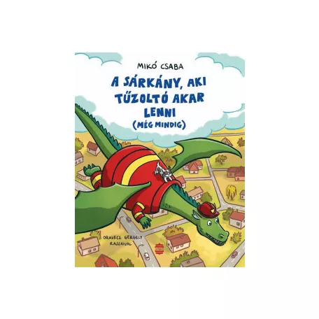 A sárkány, aki tűzoltó akar lenni (még mindig)