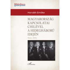   Magyarország külkapcsolatai Chilével a hidegháború idején (1945-1970)