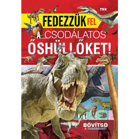 Fedezzük fel a csodálatos őshüllőket!
