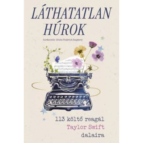 Láthatatlan húrok - 113 költő reagál Taylor Swift dalaira