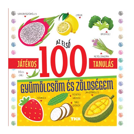 Az első 100 gyümölcsöm és zöldségem - Játékos tanulás