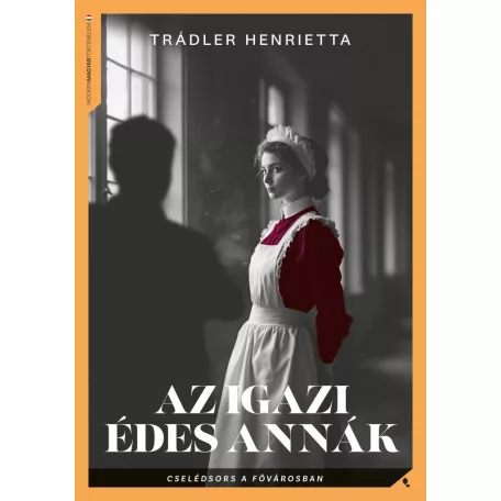 Az igazi Édes Annák