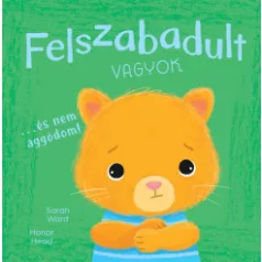   Én és az érzéseim - Felszabadult vagyok… és nem aggódom