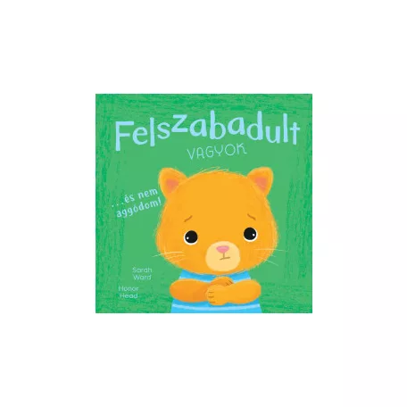 Én és az érzéseim - Felszabadult vagyok… és nem aggódom