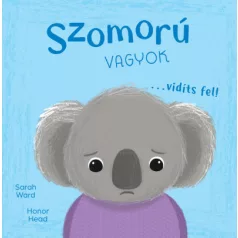 Én és az érzéseim - Szomorú vagyok... vidíts fel!