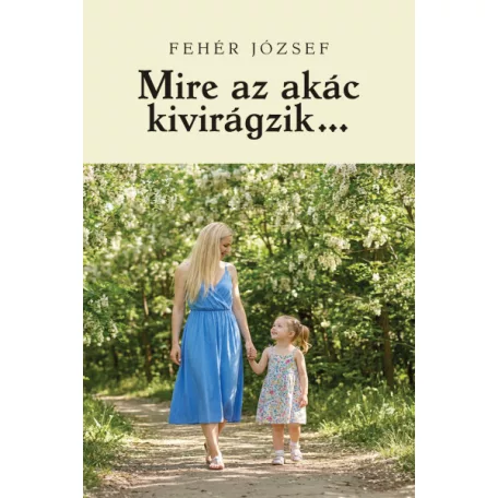 Mire az akác kivirágzik