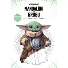   Star Wars: A mandalóri és Grogu - A színezés művészete - Kreativitásra ösztönző 100 képpel