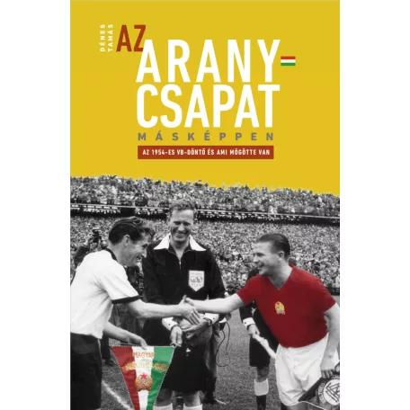 Az Aranycsapat másképpen – Az 1954-es VB-döntő és ami mögötte van