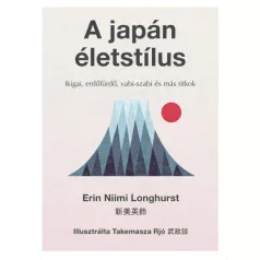   A japán életstílus - Ikigai, erdőfürdő, vabi-szabi és más titkok