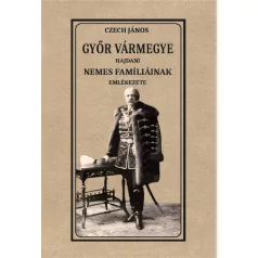 Győr vármegye hajdani nemes famíliáinak emlékezete