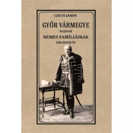 Győr vármegye hajdani nemes famíliáinak emlékezete