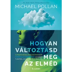   Hogyan változtasd meg az elméd: A pszichedelikus kutatások forradalmi eredményei az emberi tudatról, az életről és a halálról