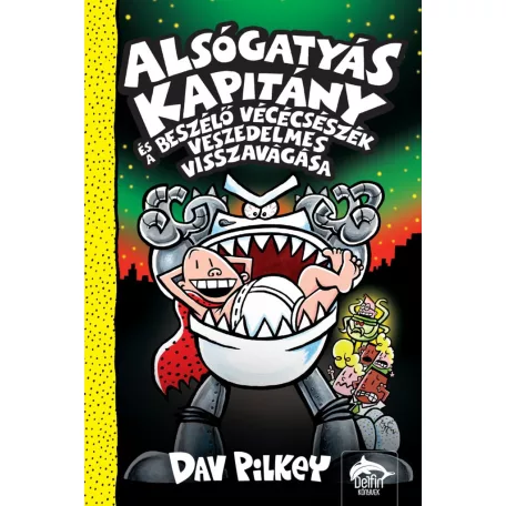 Alsógatyás Kapitány és a beszélő vécécsészék veszedelmes visszavágása