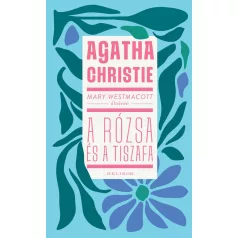 Mary Westmacott: A rózsa és a tiszafa