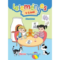   Leleményes 4-5 éves - Ellentétek / Matricás foglalkoztatófüzet