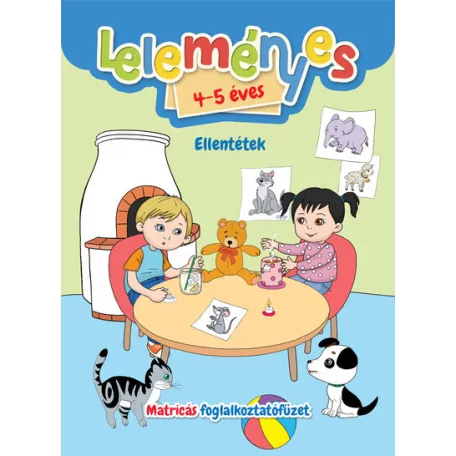 Leleményes 4-5 éves - Ellentétek / Matricás foglalkoztatófüzet