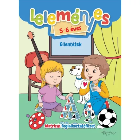 Leleményes 5-6 éves - Ellentétek / Matricás foglalkoztatófüzet