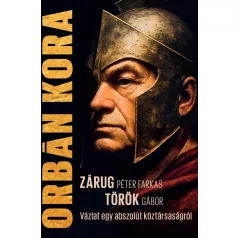Orbán kora - Vázlat egy abszolút köztársaságról
