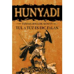 Túl a tűz és érc falán - Hunyadi tizenharmadik könyv
